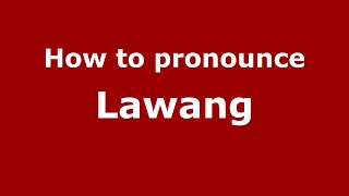 How to pronounce Lawang