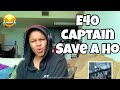 E40 CAPTAIN SAVE A HOE REACTION