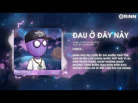 Đau Ở Đây Này (Theron x Ness Remix) - NAL | Nhìn Vào Nụ Cười Ấy Đã Khiến Trái Tim Anh Buồn Remix