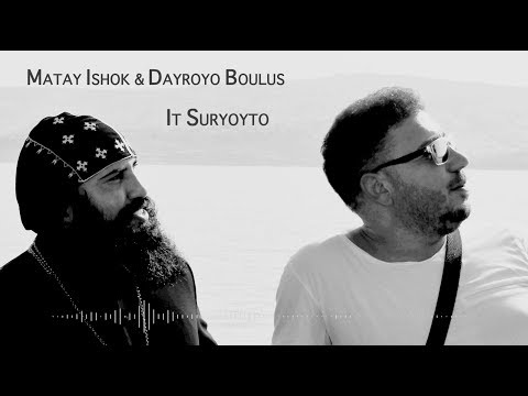 Matay Ishok & Dayroyo Boulus - It Suryoyto