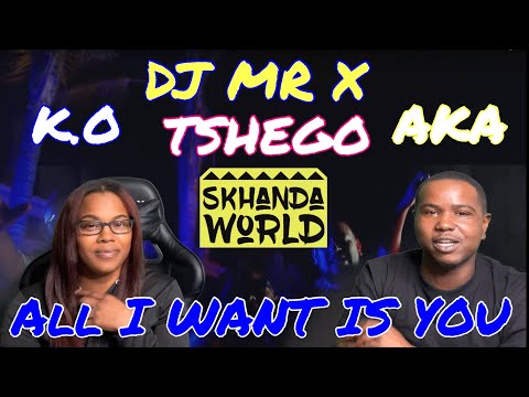 DJ MR X - ALL I WANT IS YOU ft. K.O, AKA, TSHEGO, ROIII (OFFICIAL MUSIC VIDEO) | REACTION