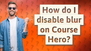 How do I disable blur on Course Hero?
