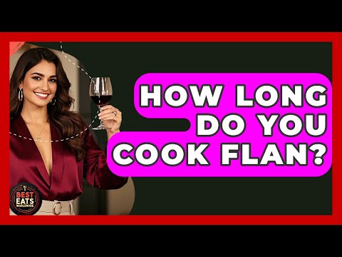 How Long Do You Cook Flan? - Best Eats Worldwide