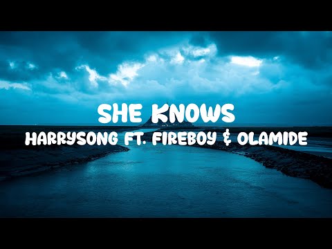 Harrysong - She Knows FT. Fireboy & Olamide (Lyrics)