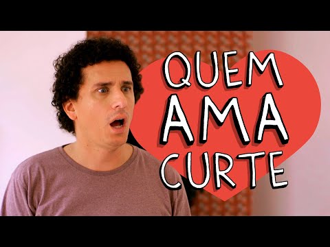 QUEM AMA CURTE