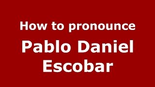 How to pronounce Pablo Daniel Escobar