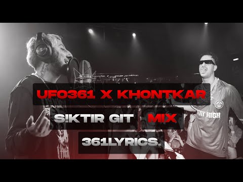 UFO361 X KHONTKAR - S!KTİR GİT MİX (produced by.ibo361)