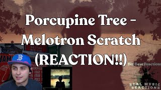 FIRST TIME HEARING!! Porcupine Tree - Mellotron Scratch (REACTION!!)