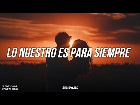 Cyclo ft Reche - Te Tengo Ganas | Letra