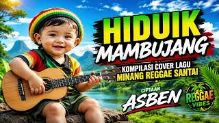 Download lagu HIDUIK MAMBUJANG | Kompilasi Cover Lagu Minang Reggae Santai Terbaru 2026 🎶 Ciptaan ASBEN mp3