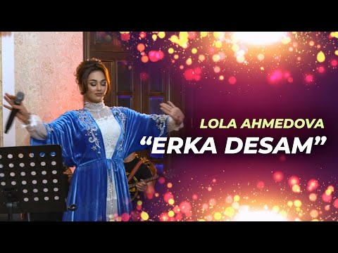 Lola Ahmedova | Лола Аҳмедова - Erka desam #music #uzbekistan #live #youtube #tojikiston