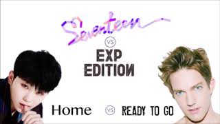Seventeen vs. EXP Edition-Home vs. Ready To Go [MASHUP] (REUPLOAD)