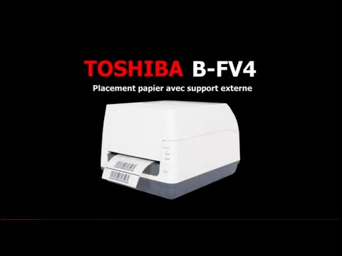 TOSHIBA B-FV4T Placement Rouleau &Eacute;tiquette Papier Support Externe Installation