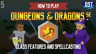 How to Play Dungeons and Dragons 5e - Class Features and Spellcasting