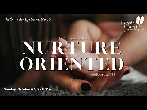 CCBG Service on 10-10-21 - 9 am Service, “The Connected Life Is Nurture-Oriented!”