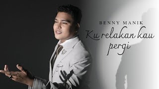 Download lagu BENNY MANIK - KU RELAKAN KAU PERGI mp3