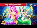 Ang Music Mermaid ️🎵 The Music Mermaid in Filipino ️🧜‍♀️ @WOAFilipinoFairyTales