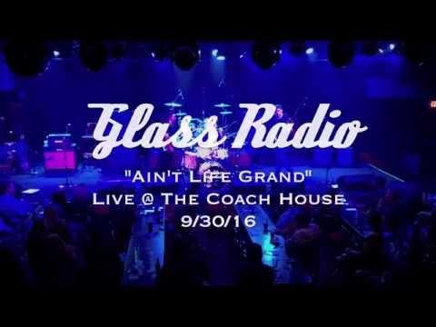 Glass Radio - Ain't Life Grand Live @ The Coach House 9/30/16