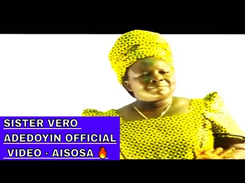 SISTER VERO ADEDOYIN OFFICIAL VIDEO - AISOSA 🔥