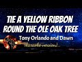 TIE A YELLOW RIBBON ROUND THE OLE OAK TREE - TONY ORLANDO AND DAWN (karaoke version)