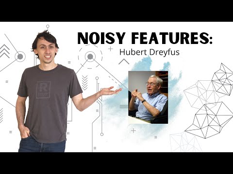 Noisy features:  Hubert Dreyfus