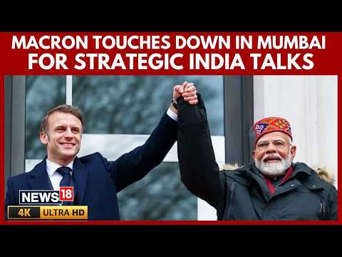 French President Emmanuel Macron Lands in Mumbai Ahead of Key Talks With PM Modi | 4K Video | N18V