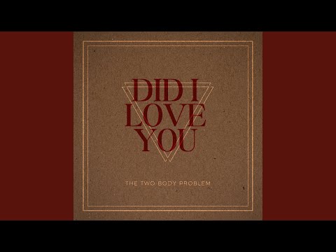 The Two Body Problem - Did I Love You - Misc Originals