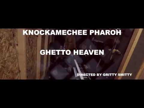 KNOCKAMECHEE PHAROH - GHETTO HEAVEN (OFFICIAL VIDEO)