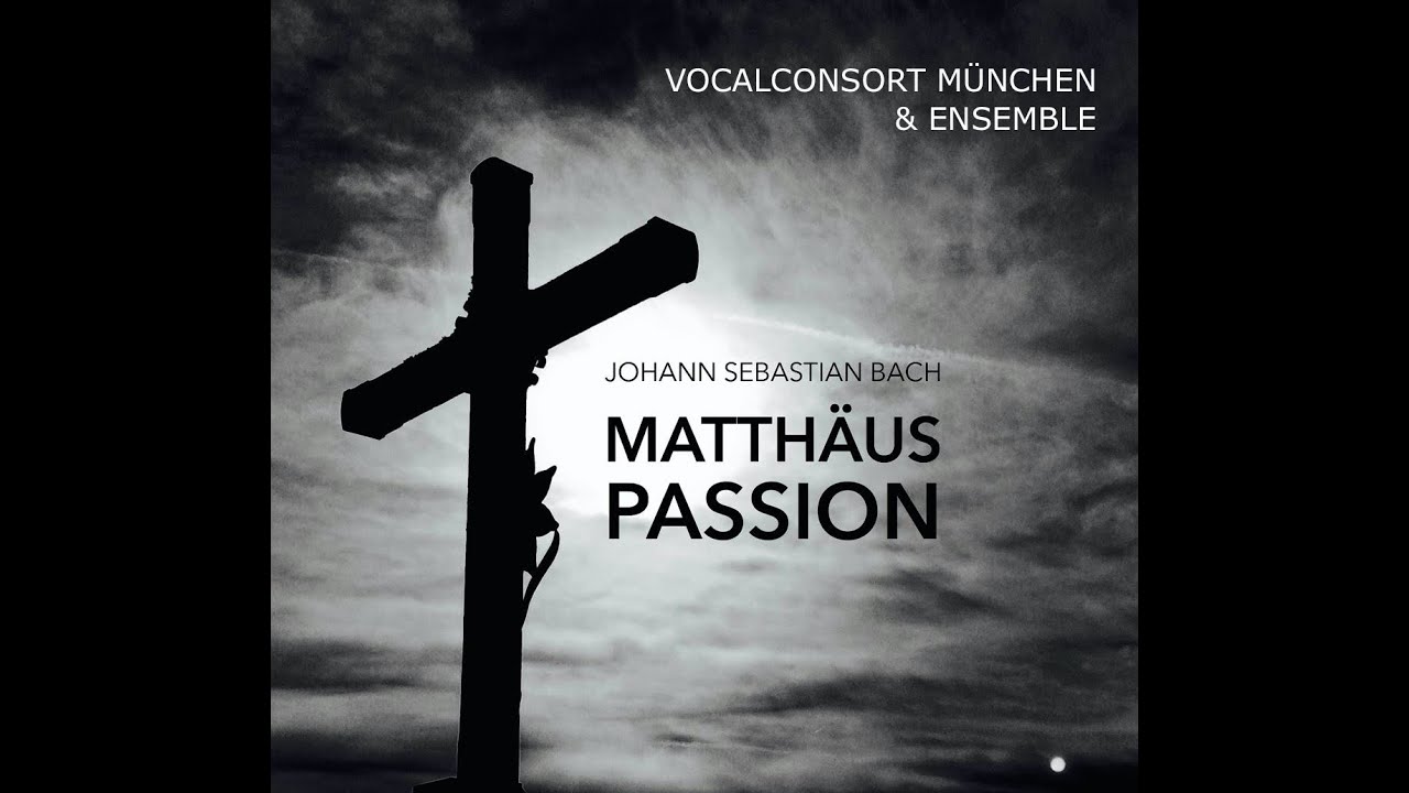 O Haupt voll Blut und Wunden | Vocalconsort München | J.S. Bach: Matthäuspassion (BWV 244)