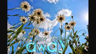 take your breath away ~