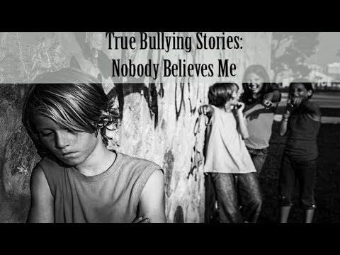 True bullying stories: Nobody believes me