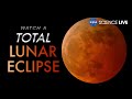 Watch A Total Lunar Eclipse NASA Science Live