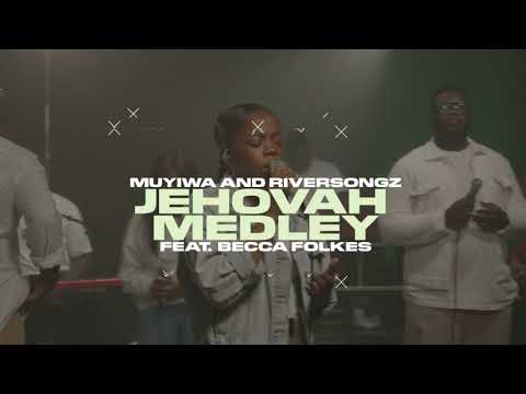 Jehovah Medley (feat. Becca Folkes) | Muyiwa & Riversongz