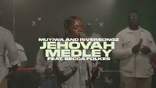 Jehovah Medley (feat. Becca Folkes) | Muyiwa & Riversongz