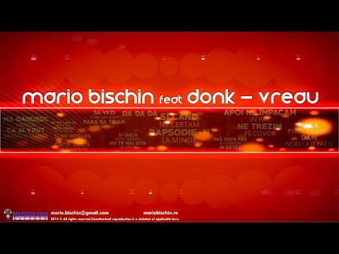 MARIO BISCHIN feat DONK - VREAU ( LYRIC VIDEO )
