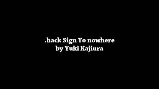 .hack Sign To nowhere by Yuki Kajiura