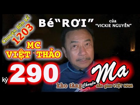 CHUYỆN MA với MC VIỆT THẢO-kỳ 290-“BÉ RƠI” của “VICKIE NGUYỄN”-CBL(1203)-Ngày 14 tháng 6, 2020.