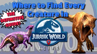 Where to Find Every Creature in Jurassic World Alive!  THE DEFINITIVE GUIDE.