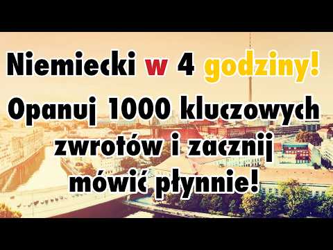 Niemiecki w 4 godziny! Opanuj 1000 kluczowych zwrotów i zacznij mówić płynnie!