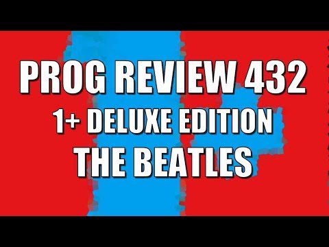 Prog Review 432 - 1+ Deluxe Edition - The Beatles