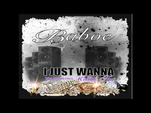 BABOE F/KILLAH NAT (JUST WANNA)