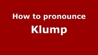 How to pronounce Klump