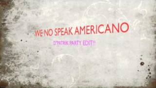 Download lagu WE NO SPEAK AMERICANO (d'patrik party rmx) mp3