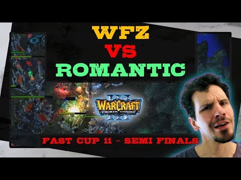 WFZ vs Romantic - Fast Cup 11 - Semi Finals - Warcraft 3