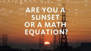 Are you a sunset or a math equation?