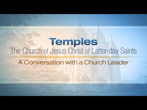 Latter-day Saint Temples: A Conversation with a Church Leader