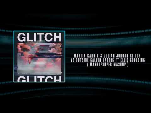 Martin Garrix & Julian Jordan & Calvin Harris - Glitch vs Outside Mashup