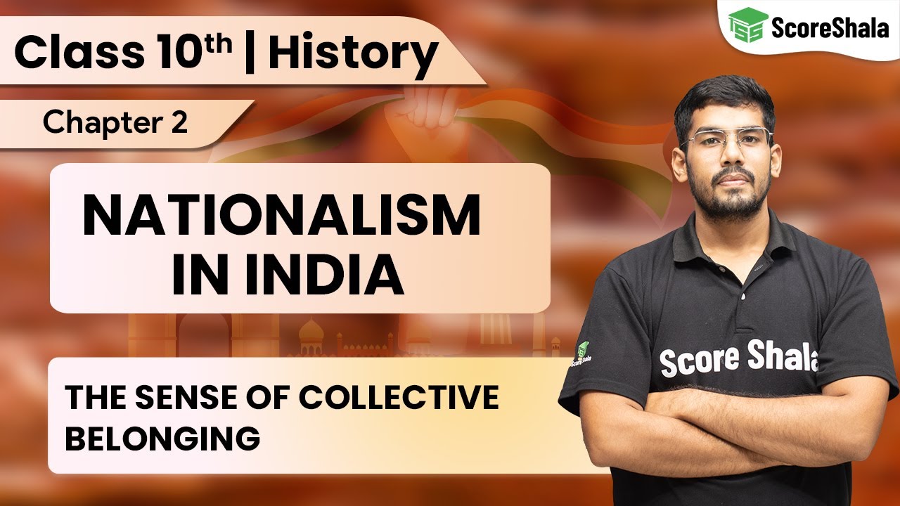 Class 10 History Chapter 2 | Sense of Collective Belonging - Nationalism in India | NCERT