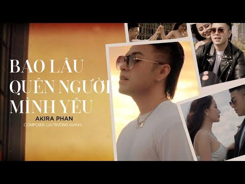 Bao lâu quên người mình yêu - Akira Phan