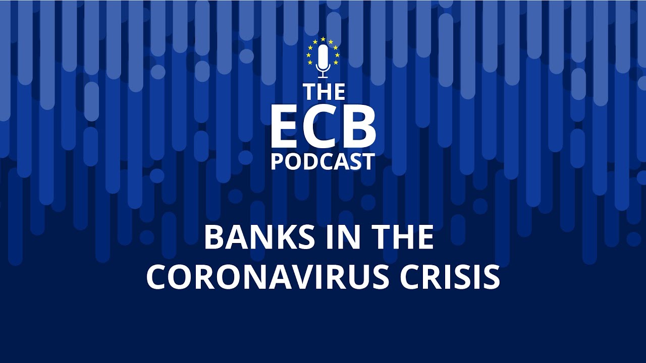 The ECB Podcast - Banks in the coronavirus crisis